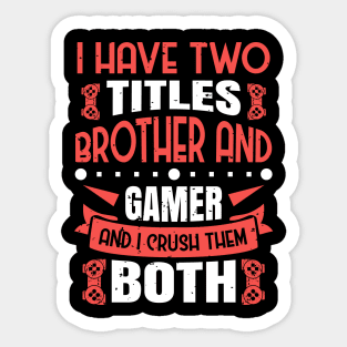 I Have Two Title Brother And Gamer Sticker